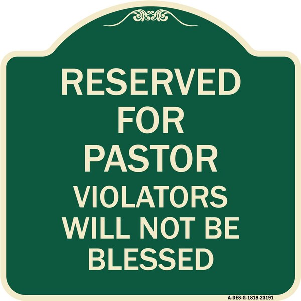 Reserved for Pastor Violators Will Not Blessed Heavy-Gauge Aluminum Sign, 18" x 18", G-1818-23191